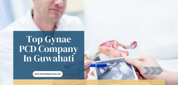 Top Gynae PCD Company In Guwahati